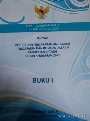Peraturan bupati batang nomor 40 tahun 2016 ttg perubahan penjabaran APBD Kabupaten batang tahun anggaran 2016 buku 1